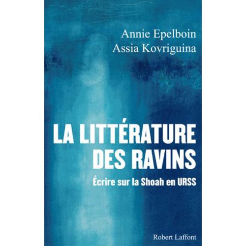 La-Litterature-Des-Ravins-Ecrire-Sur-La-Shoah-En-Urss-Annie-EpelboinAssia-Kovriguina